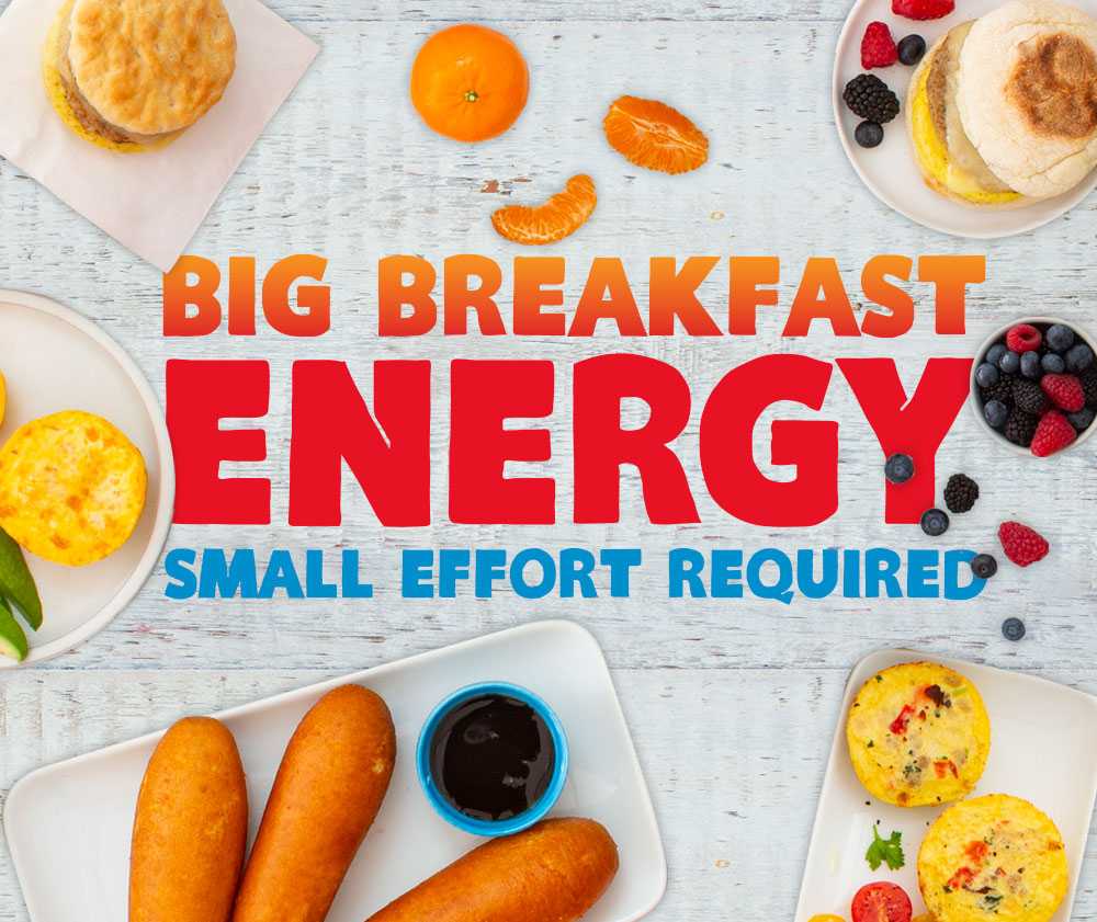 Big Breakfast Energy, Small Effort Required.